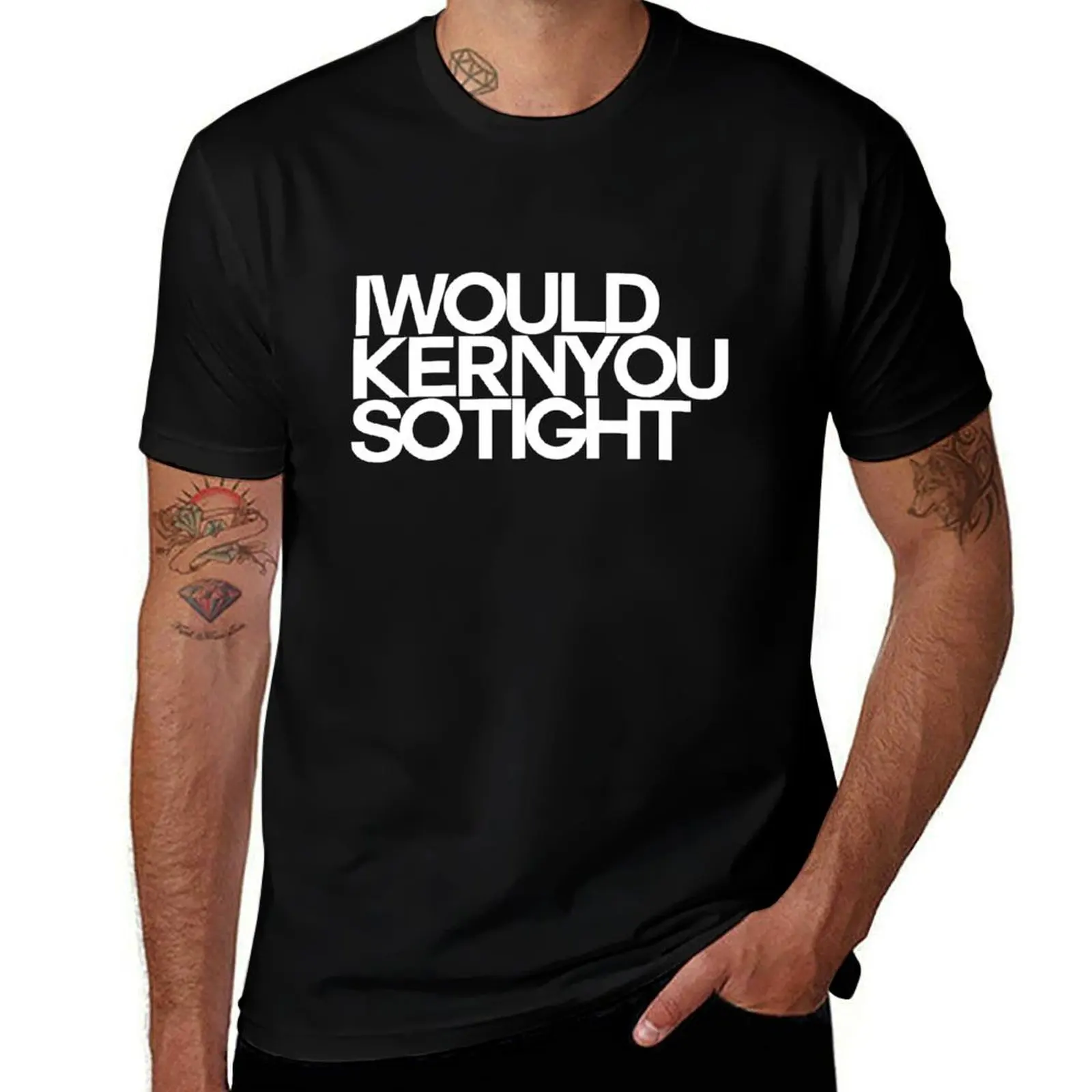 I would kern you T-Shirt Active Sports Short Sleeve Cotton Shirt T-Shirt