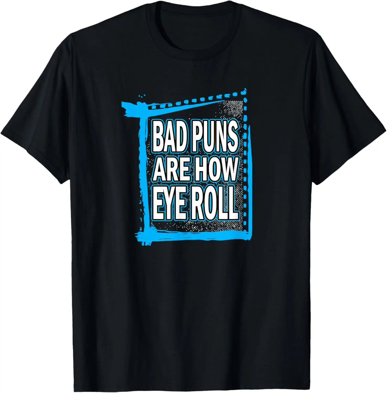 

Bad Puns Are How Eye Roll Funny Dad Joke