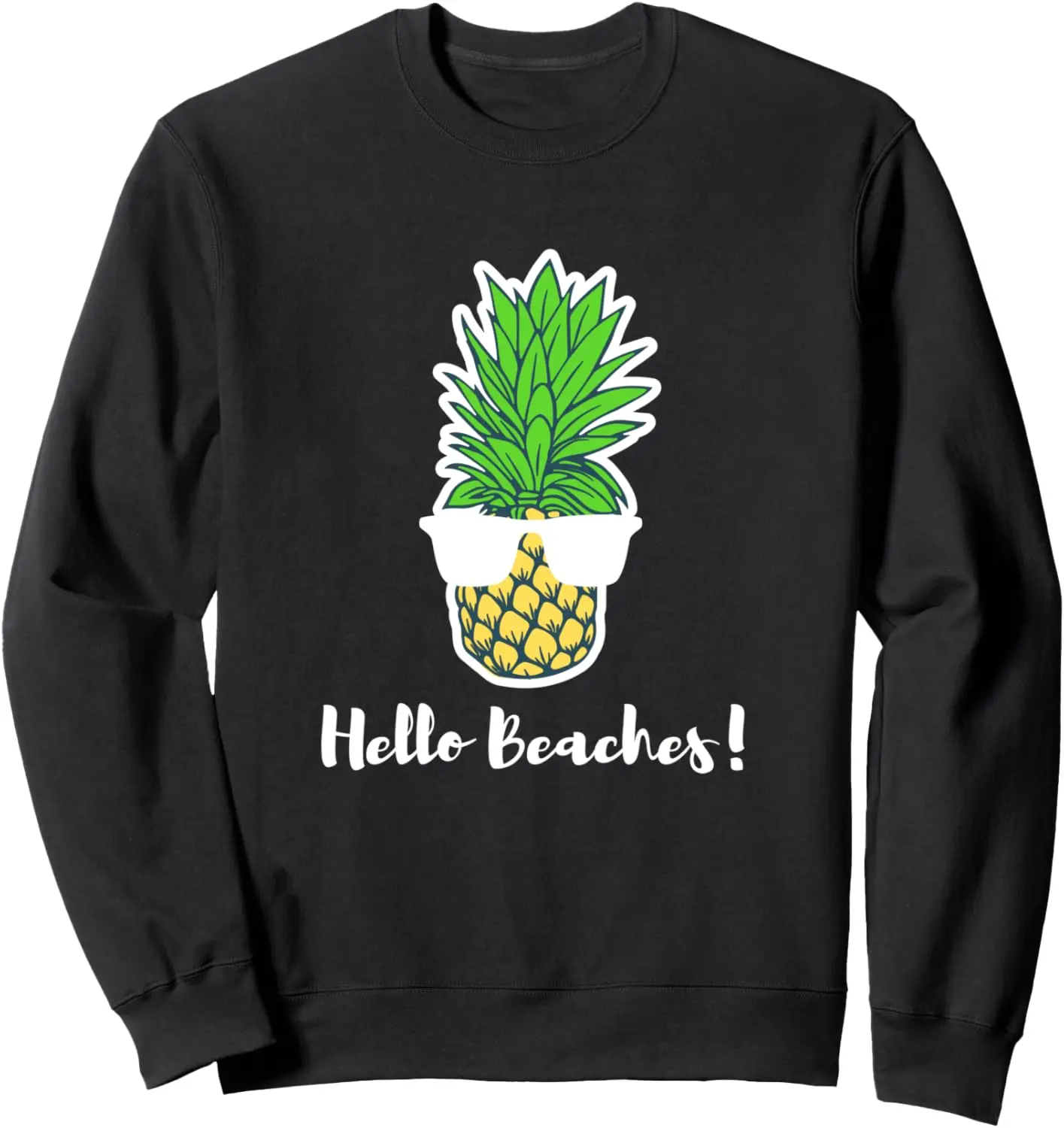 Hello Beaches! Cool Pineapple With Sunglasses Sweatshirt