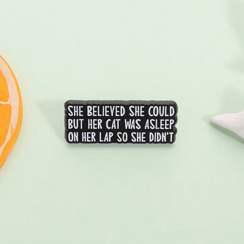 Funny Cat Mom Enamel Pin She Believed She Could But Her Cat Was Asleep On Her Lap So She Didn't Cat Lover Badge Jewelry Gift