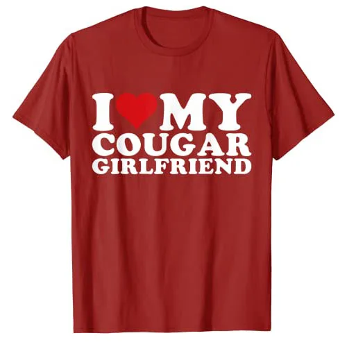 I Love My Cougar Girlfriend I-Heart-My-Cougar-Girlfriend GF T-Shirt Funny Letters Printed Sayings Quote Graphic Tee Tops Gifts