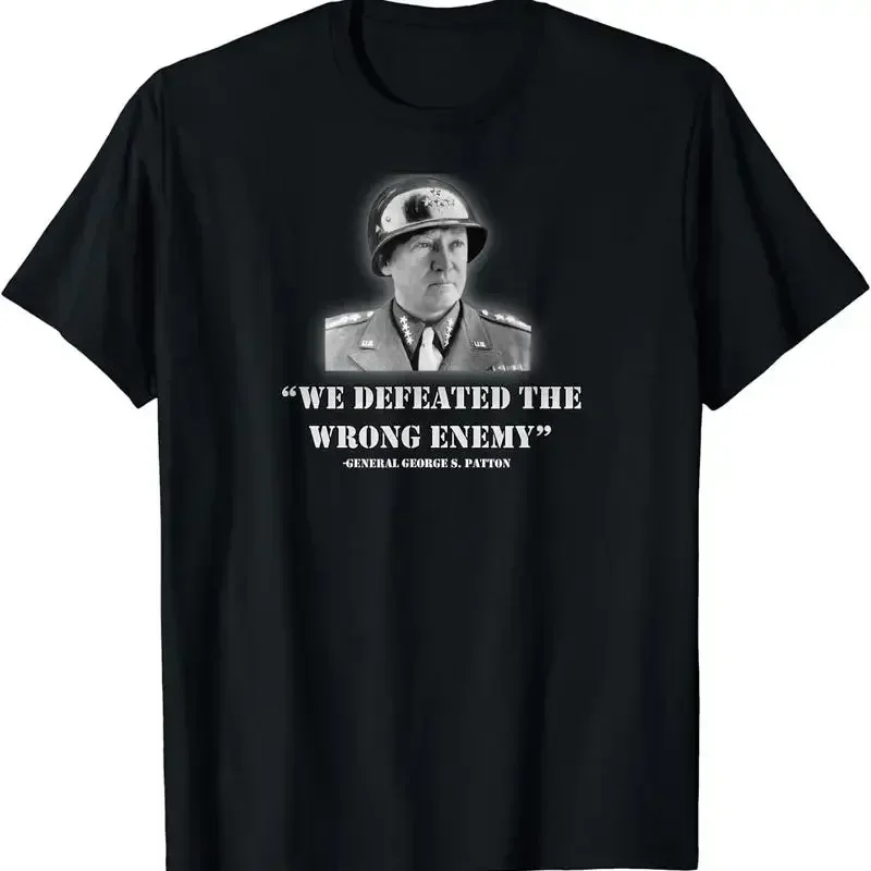 New Limited General George S Patton We Defeated The Wrong Quote T Shirt