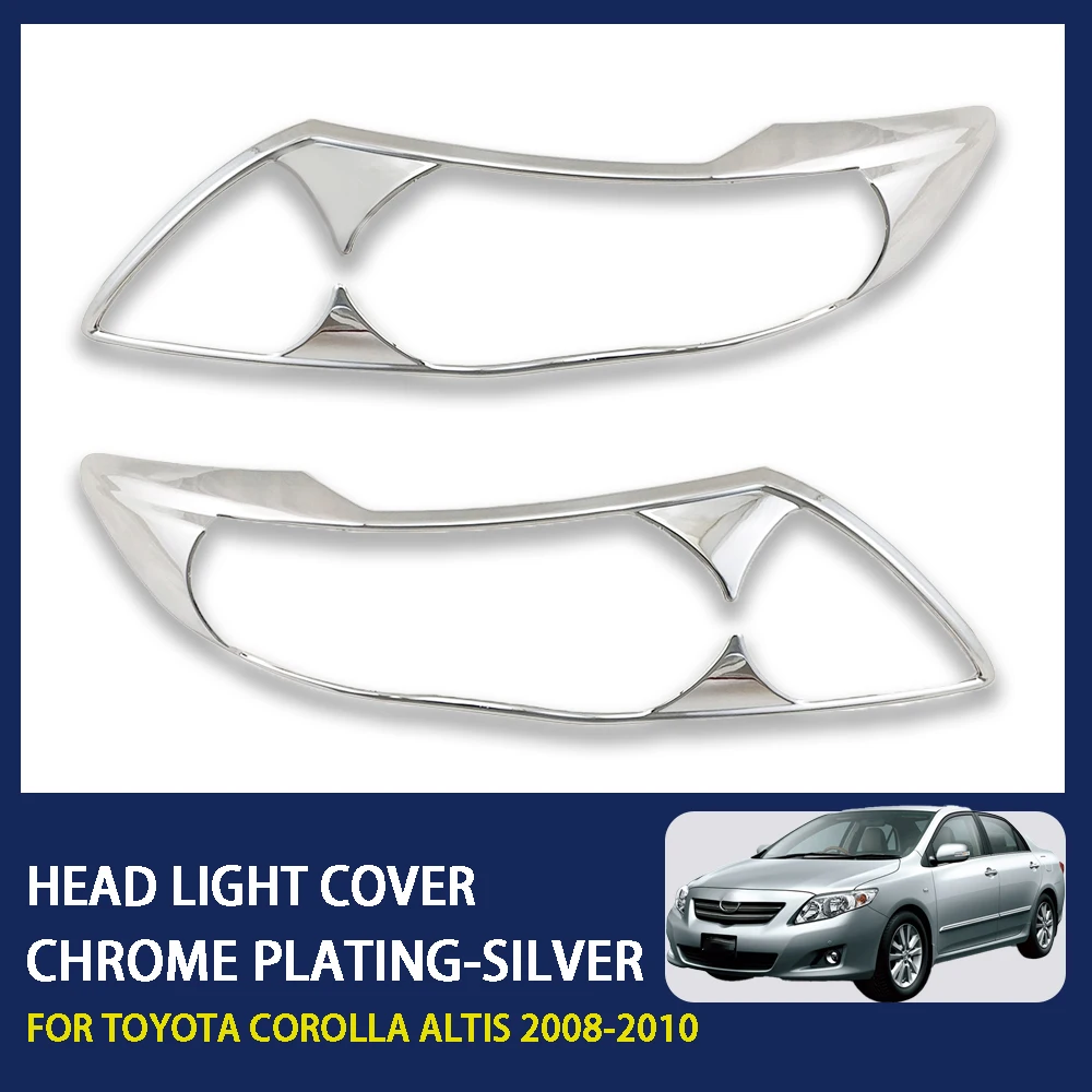 

High-Quality ABS Chrome Car Head Light Cover For Toyota Corolla Altis 2008 2009 2010 Silver Front Lamp Covers Decoration