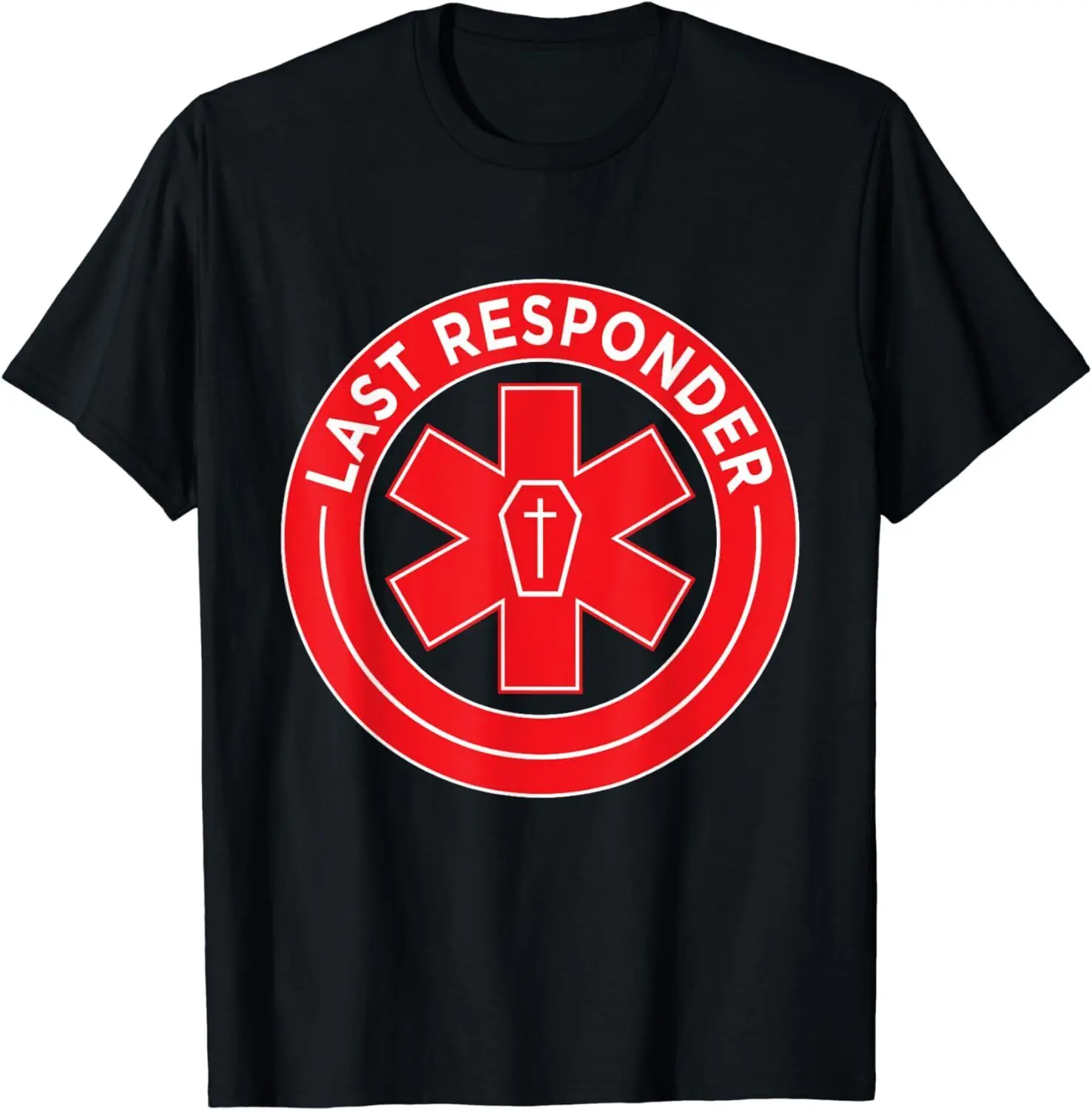 NEW Last Responder Mortician Embalmer Funeral Director T Shirt MADE IN USA