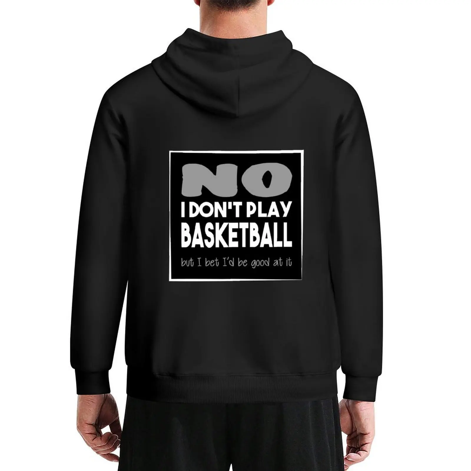 

No I don't play basketball - Quote for tall people Hoodie autumn clothes men's coat winter clothes hoodie streetwear