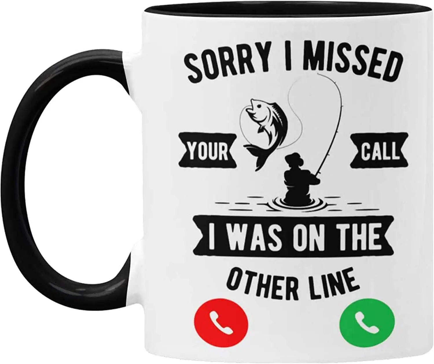 Sorry I Missed Your Call Was On the Other Line – Fishing Mug – Coffee Cup - Fishing Gifts – Fisherman - Holds up to 11oz