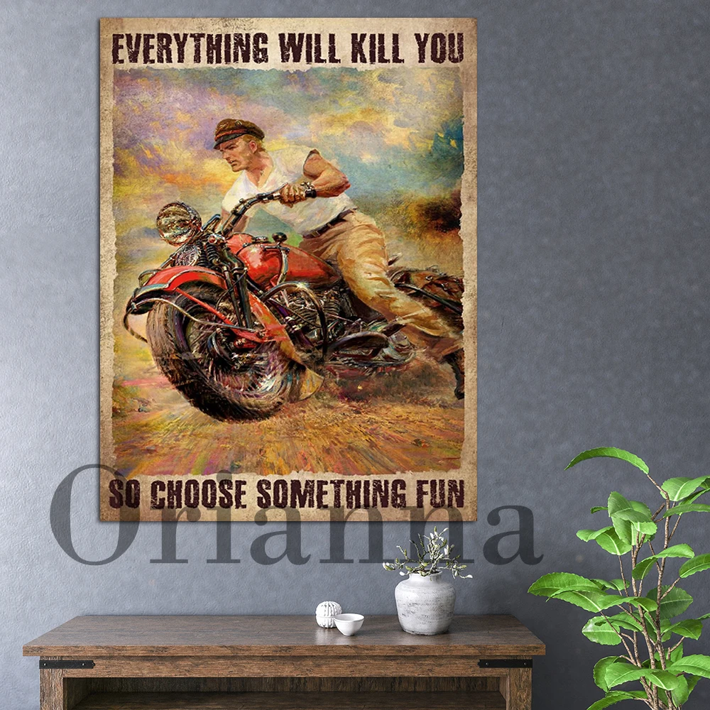 Everything Will Kill You So Choose Something Fun Motorcycle Canvas Poster Modern Home Decor Hd Print Painting Retro Wall Artwork