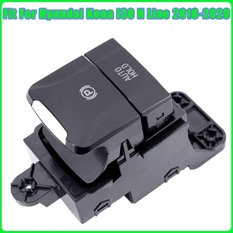 Fit For Hyundai Kona I30 N Line 2018-2020 Electrical Handbrake Parking Brake AUTO HOLD Switch 93310-G3000