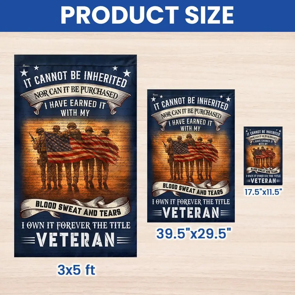 American Flag-Veteran American Flag, It Cannot Be Inherited Blood Sweat and Tears Decor, Garden Flag (11.5