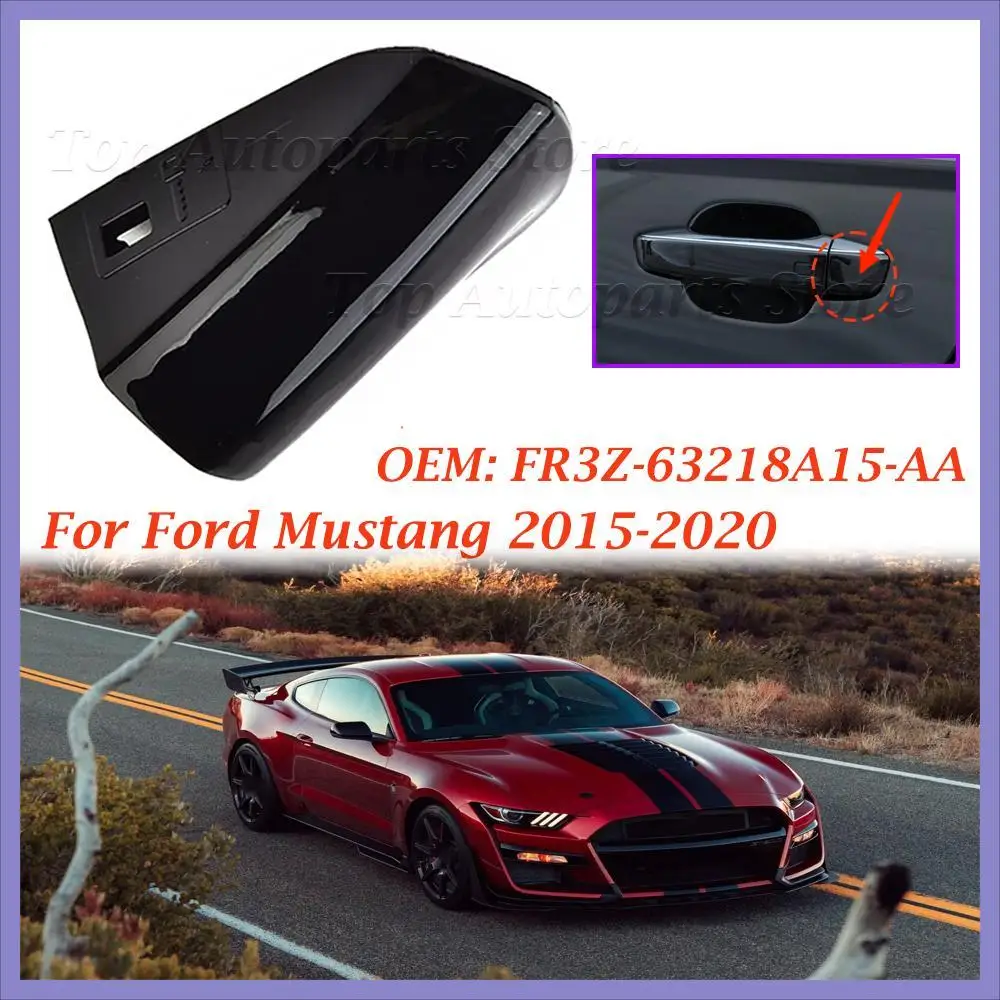 For Ford Mustang 2015 2016 2017 2018 2019 2020 FR3Z-63218A15-AA Car Left Driver Side Exterior Door Handle Cover Cap Trim Parts