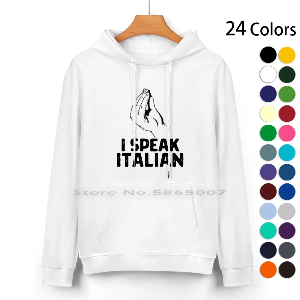 

Funny Italy I Speak Italian Italia Pure Cotton Hoodie Sweater 24 Colors Funny Italian Italian Funny Italian Humor Italian Jokes