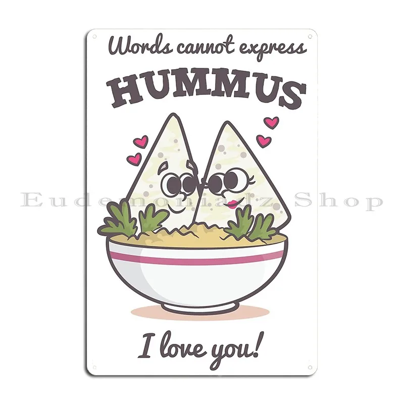 Words Cannot Express Hummus I Love You Metal Plaque Poster Funny Home Kitchen Club Design Tin Sign Poster