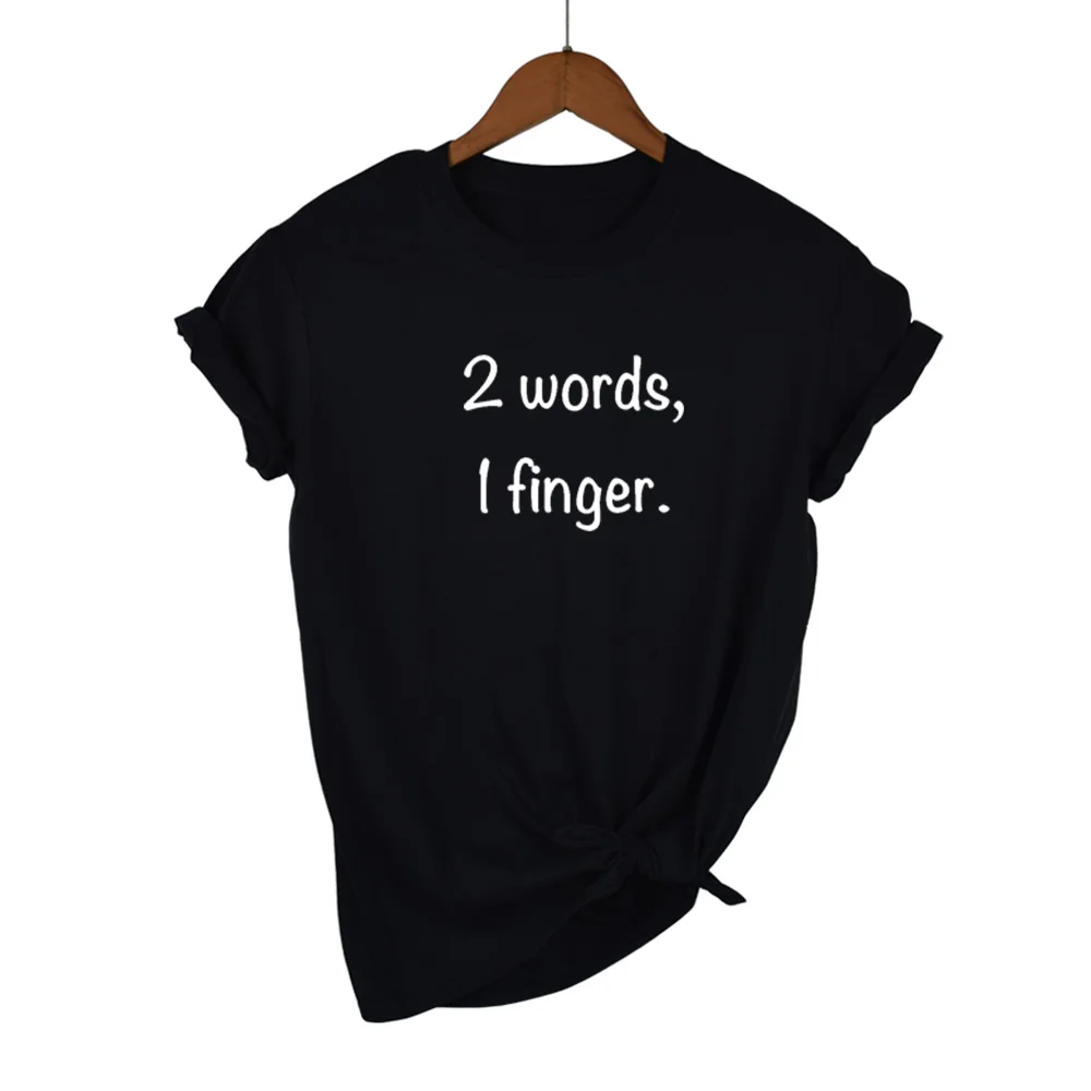 

2 words, 1finger Letters Print Women tshirt Cotton Casual Funny t shirts For Lady Top Tee Hipster Drop Ship