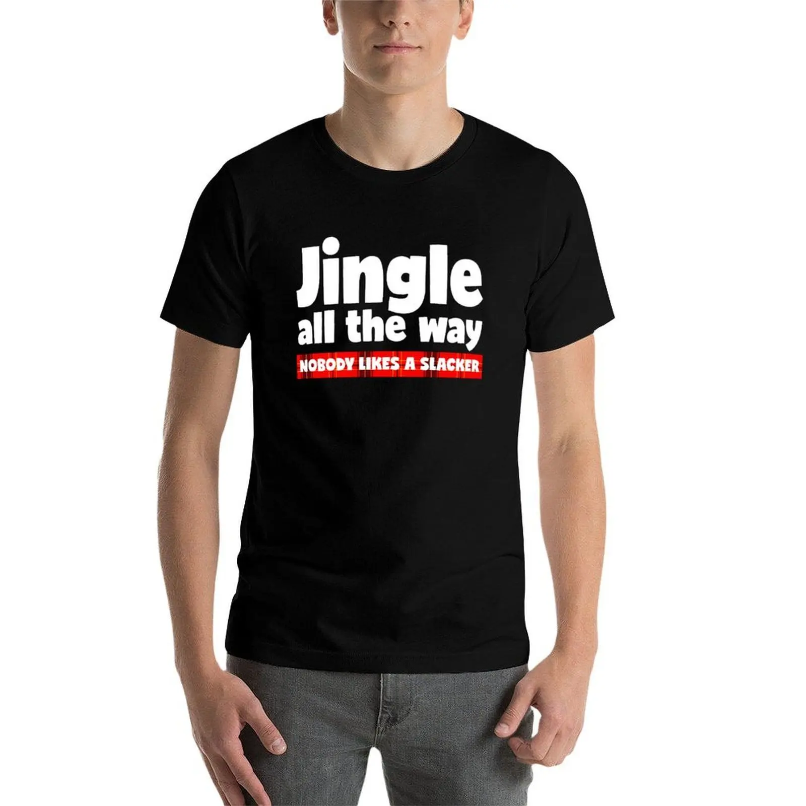

Jingle All The Way, Nobody Likes a Slacker - Funny Christmas Carol Parody T-Shirt mens graphic t shirts man tshirt T-Shirt