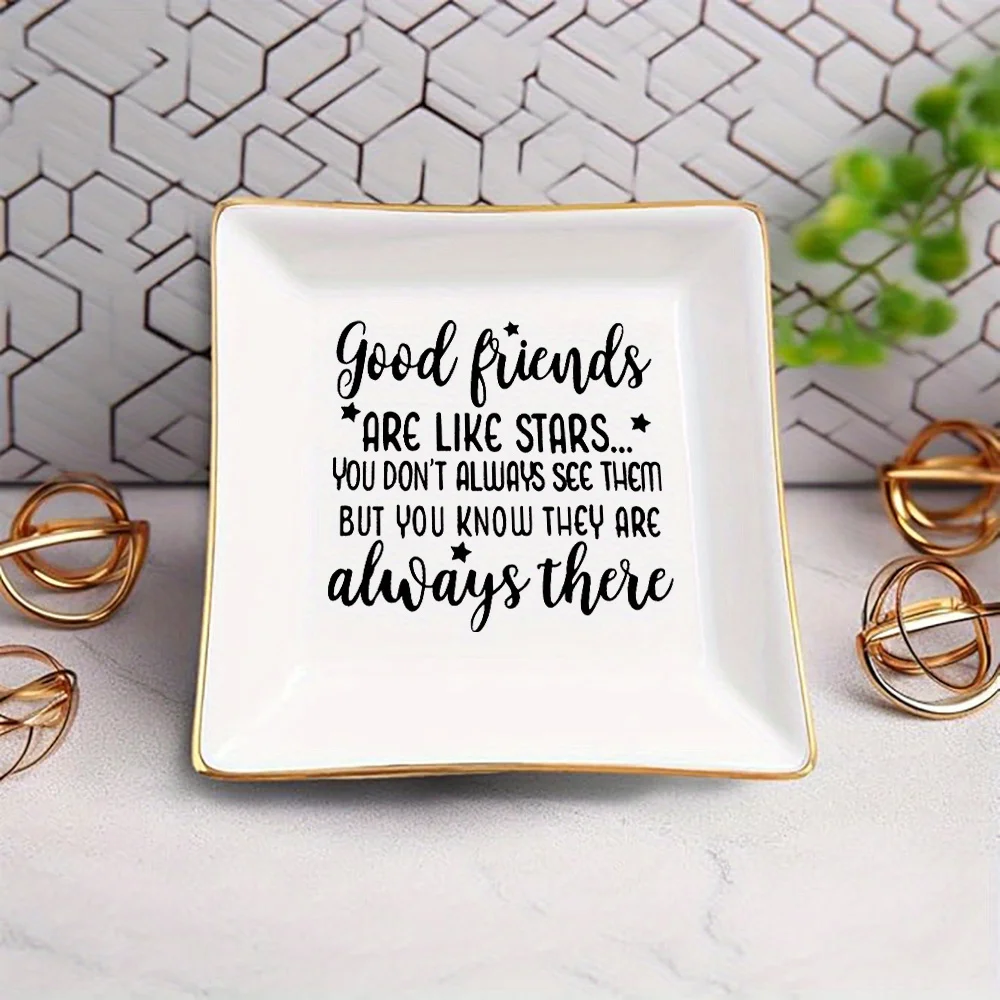 

Birthday Gift for Friends - Women's Ring Jewelry Tray: "Good Friends Are Like Stars, You Don't Always See Them, But You Know The