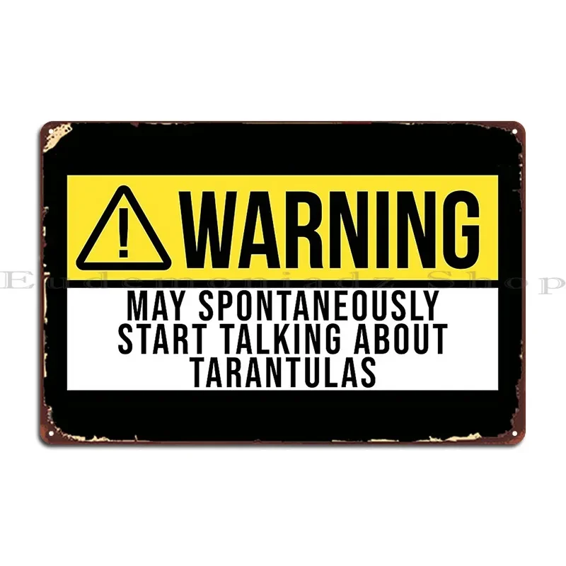 May Spontaneously Start Talking About Tarantulas Metal Sign Garage Create Wall Decor Personalized Wall Mural Tin Sign Poster