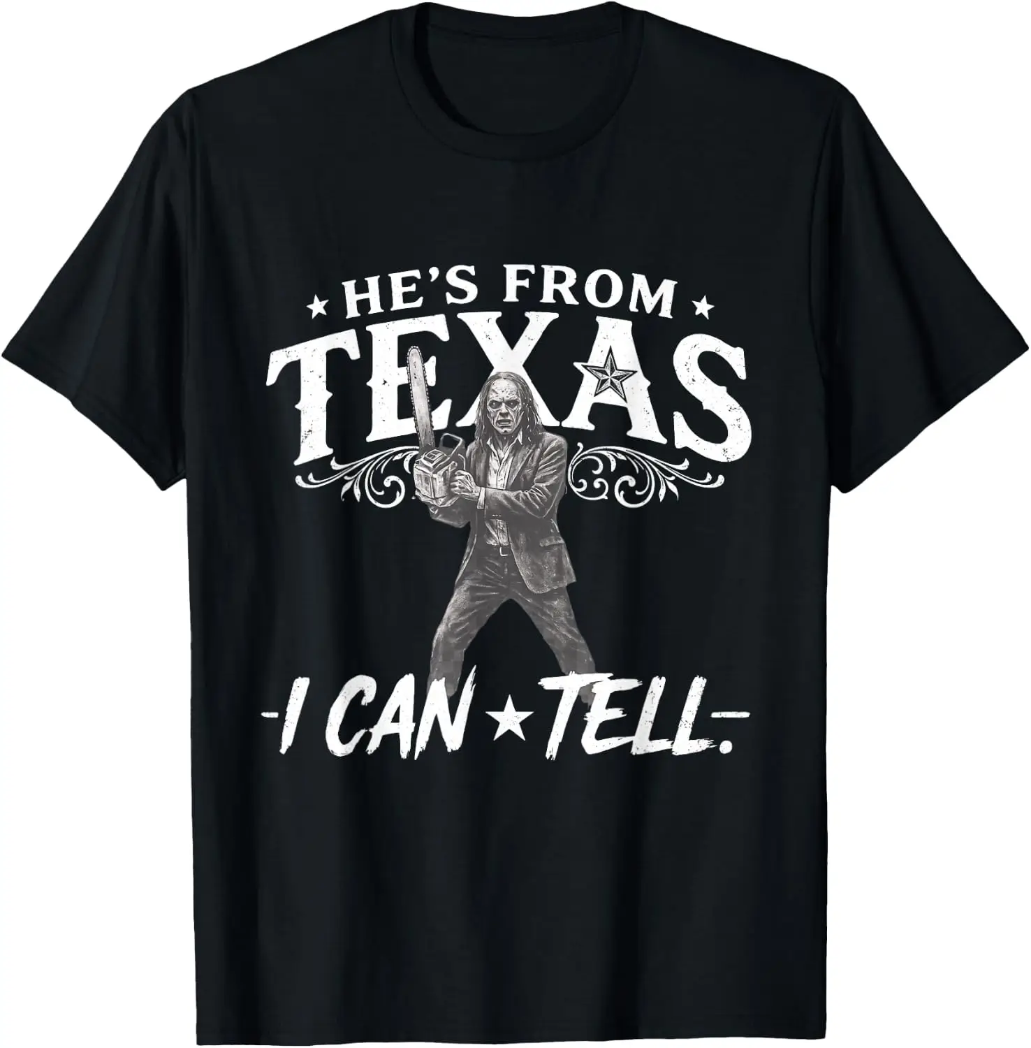 Hes From Texas I Can Tell Chainsaw Witch Horror T-Shirt Fun 100% Cotton Short-Sleeve Shirt – A Gift For Halloween Or Christmas.