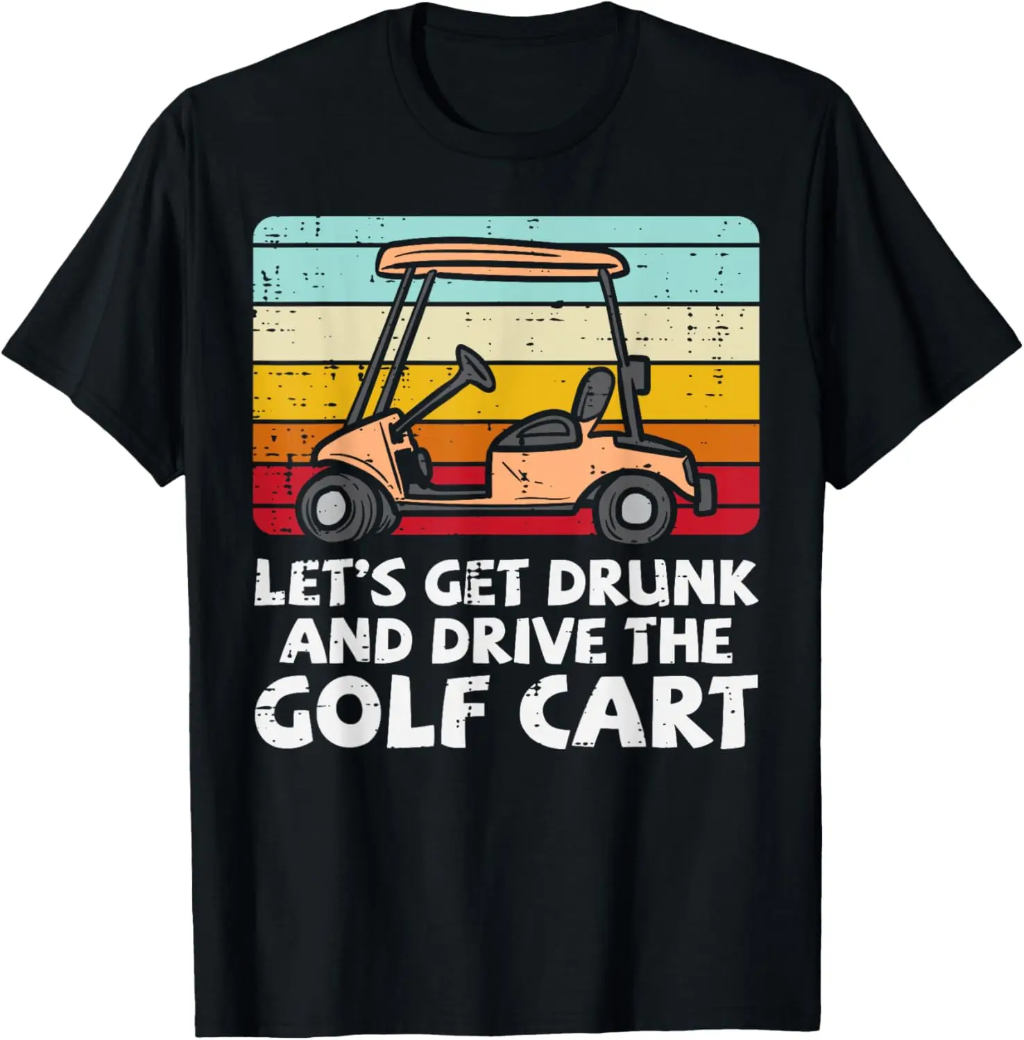Get Drunk Drive Golf Cart Retro Golfing Drinking Golfer Dad T-Shirt