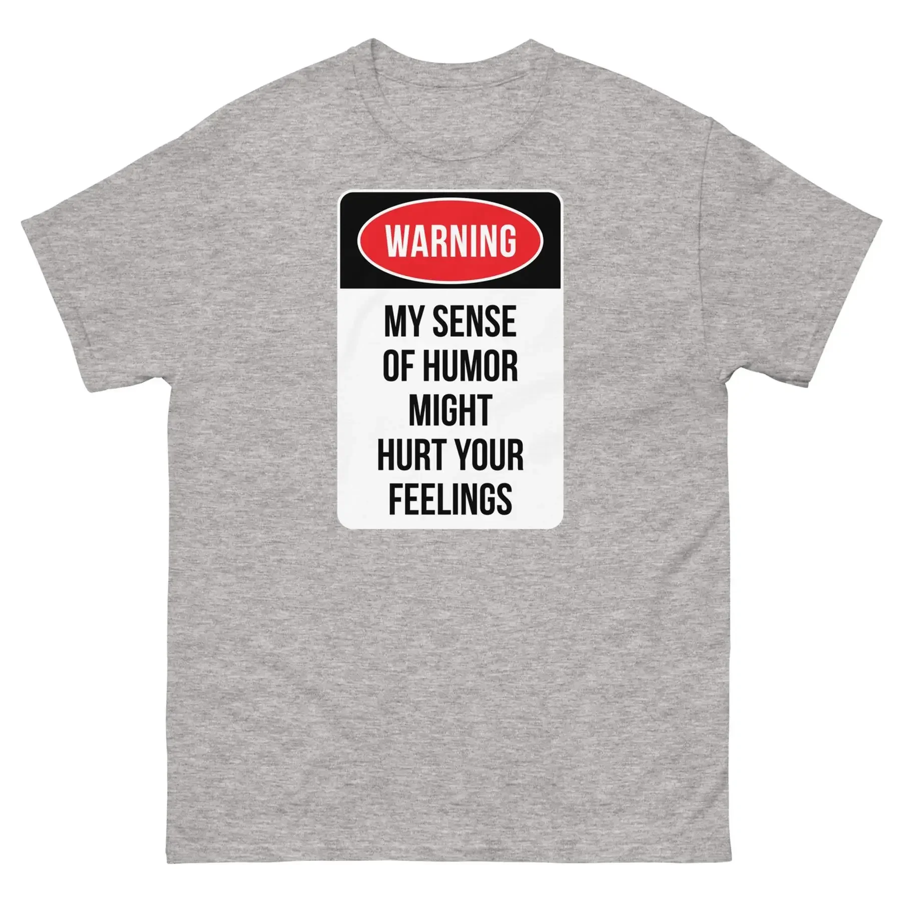 Warning My Sense of Humor Might Hurt Your Feelings Sarcastic Unisex Classic Tee