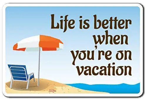 Patisaner Tin Sign Life is Better Novelty Vacation Summer Beach Relax Fun Enjoyment Sign 8x12 inch / 20x30 cm