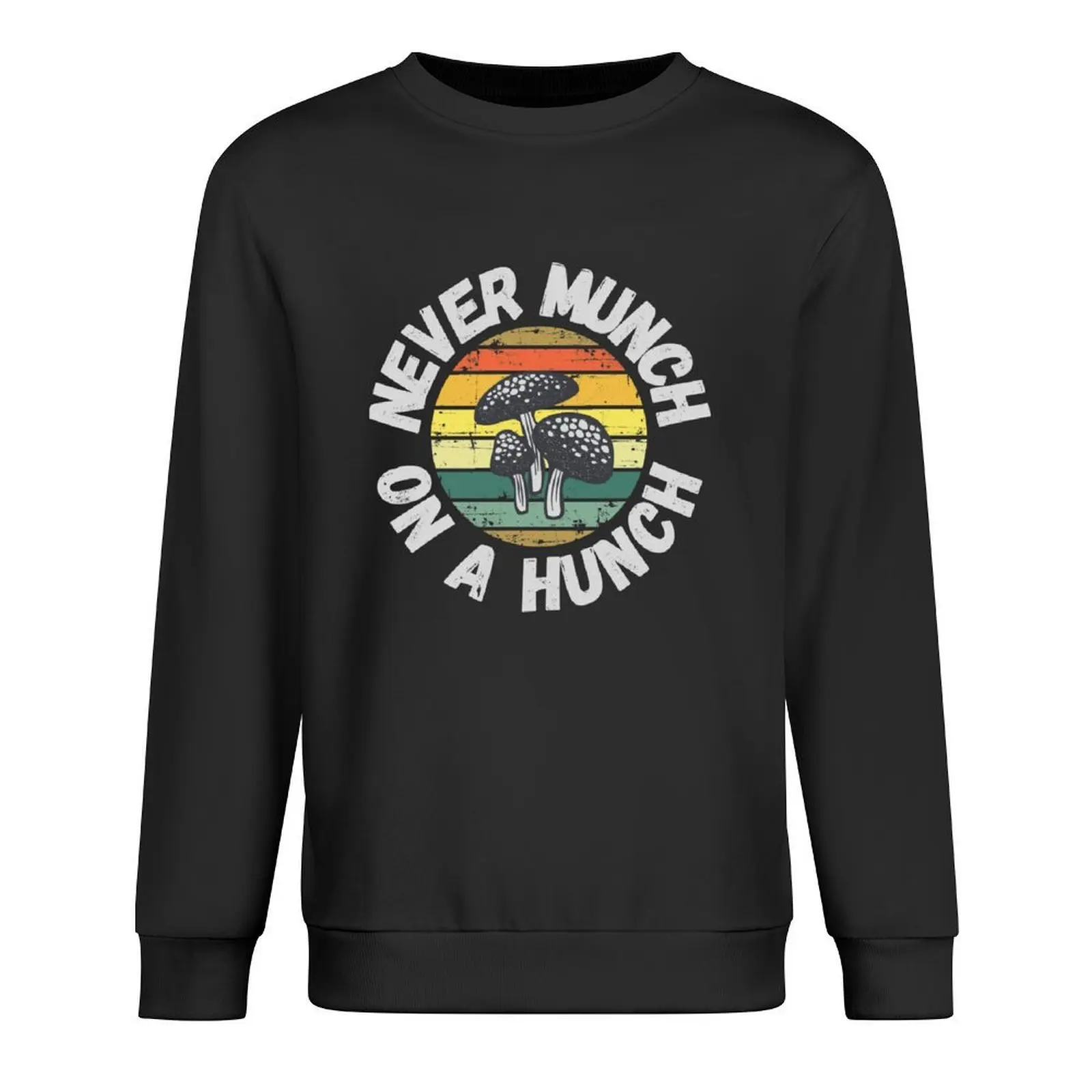 

Funny mushroom shirt / Never munch on a hunch Pullover mens clothing mens clothes tracksuit men men's clothes sweatshirt for men