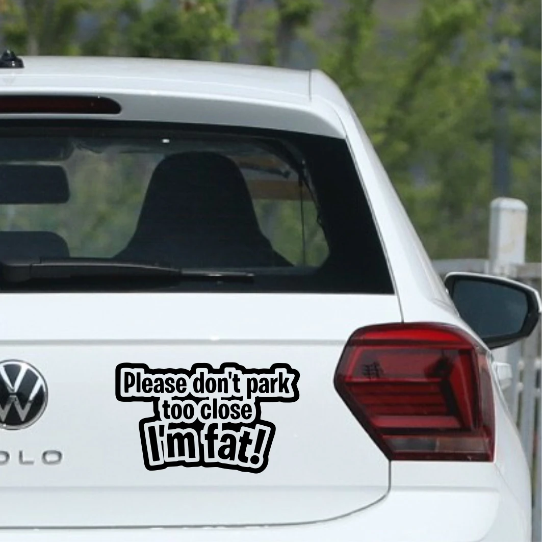 

Car Stickers Don't Park Too Close I'm Fat DECAL FOR CAR VAN LAPTOP VINYL STICKER Caravan Accessories