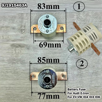9J1915463A 85mm/83mm Battery Fuse For Audi E-tron 0Z195463H/E For EV-VW ID4 ID3 ID6 Overload Protection Trip For Porsche Taycan