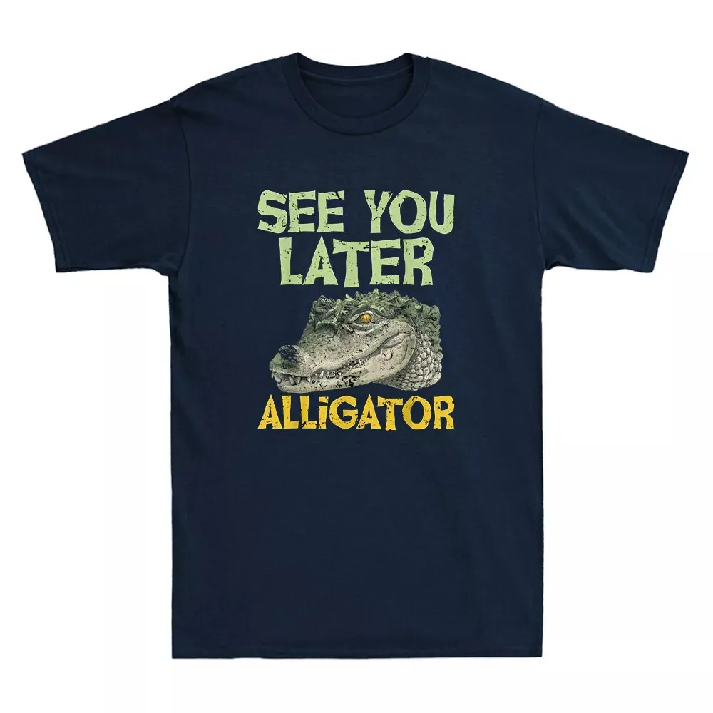 See You Later Alligator - Funny Crocodile Men's T-ShirtHigh Quality 100%Cotton Short Sleeve