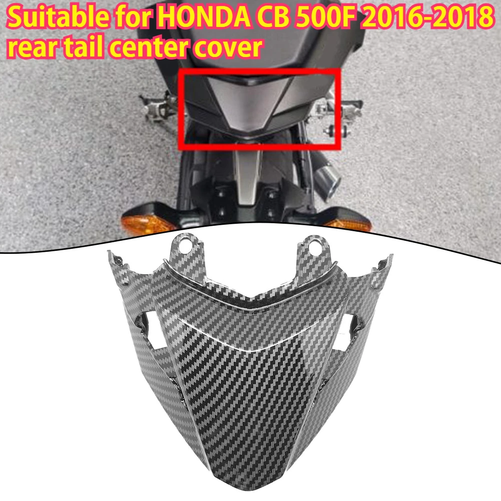 Suitable for HONDA CB 500F 2016-2018 rear tail center cover, fairing kit, motorcycle accessories parts, motorcycle modification