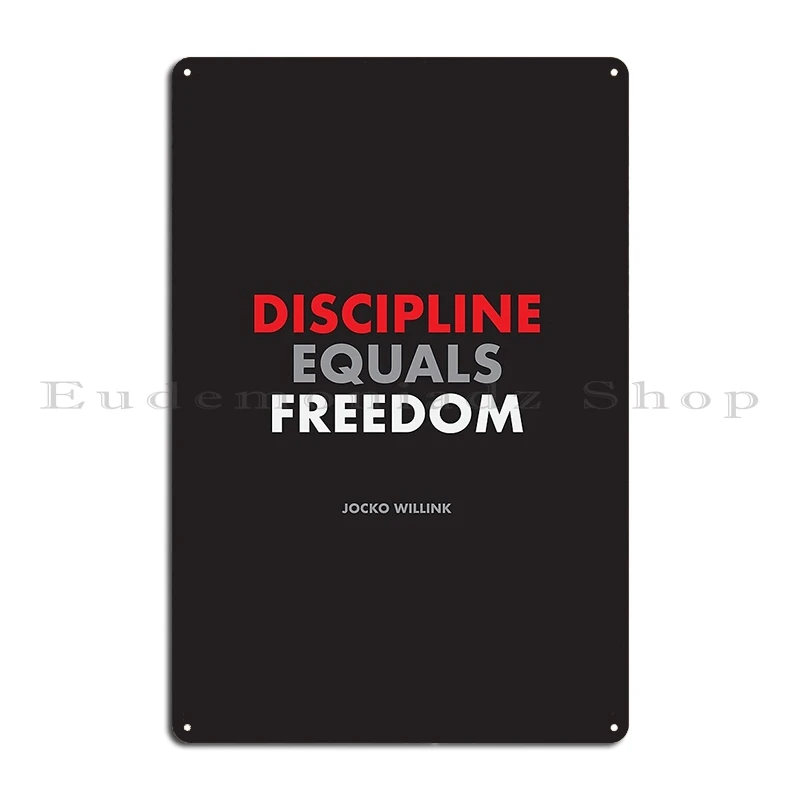 Discipline Equals Freedom Jocko Willink Metal Plaque Wall Plaque Home Designs Wall Cave Club Party Tin Sign Poster