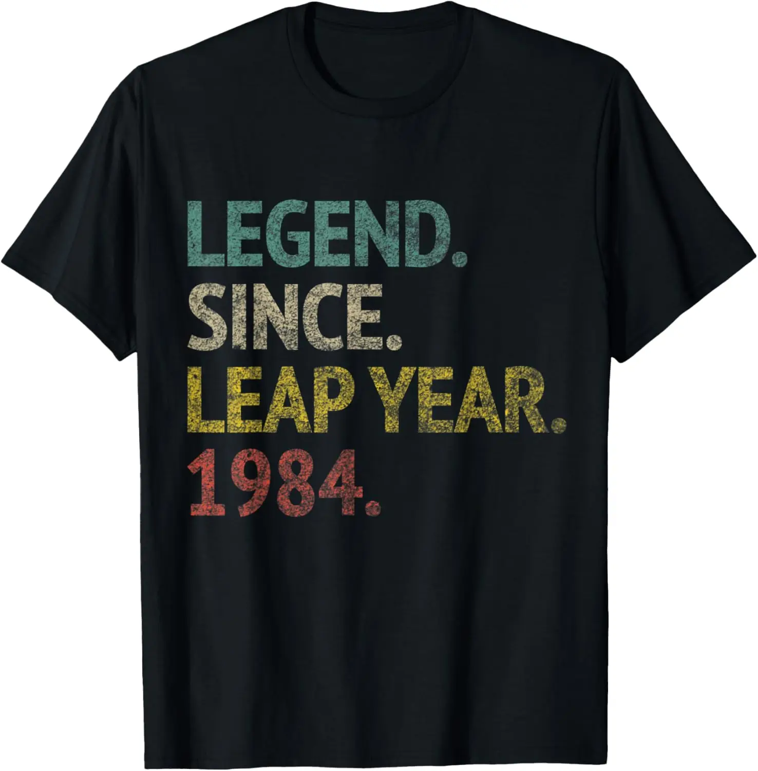 

Leap Year Birthday Shirt Legend Since Leap Year 1984 T-Shirt