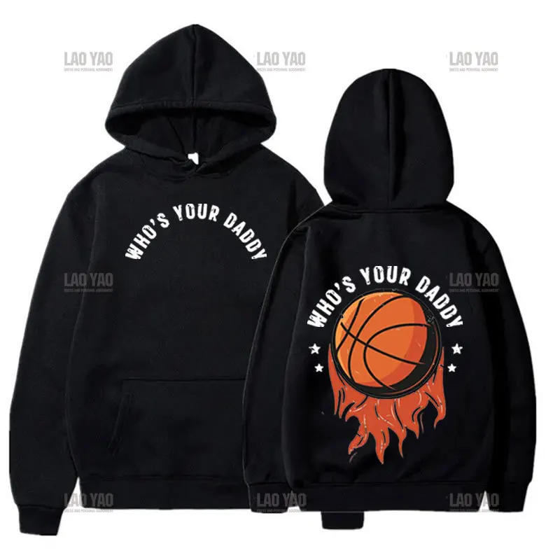 Basketball Lover Fashion Hoodies Who's Your Daddy Funny Long Sleeve Hooded Sunny Boy Casual Sweatshirt Autum Comfort Ropa Hombre