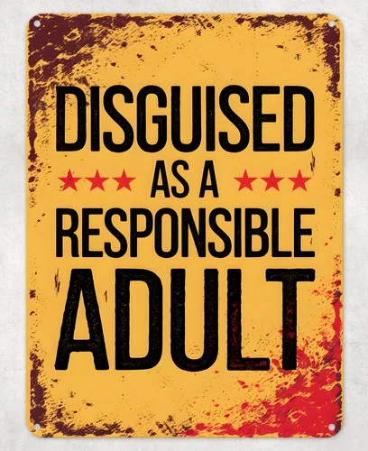 Responsible Adult Joke Metal Poster Wall Tin Sign Man Cave Shed Home Plaque --Tin Sign