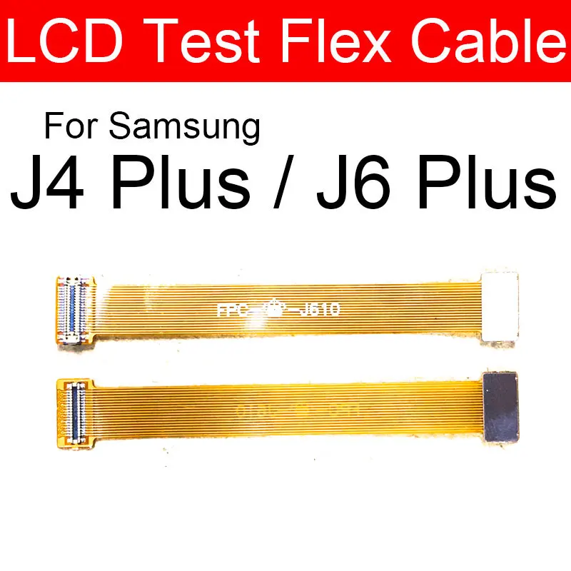 LCD Display Flex Ribbon For Samsung Galaxy J6+ J610F J6 Plus/J4+ J415F J4 PLUS 2018 LCD Display Extented Testing Test Flex Cable