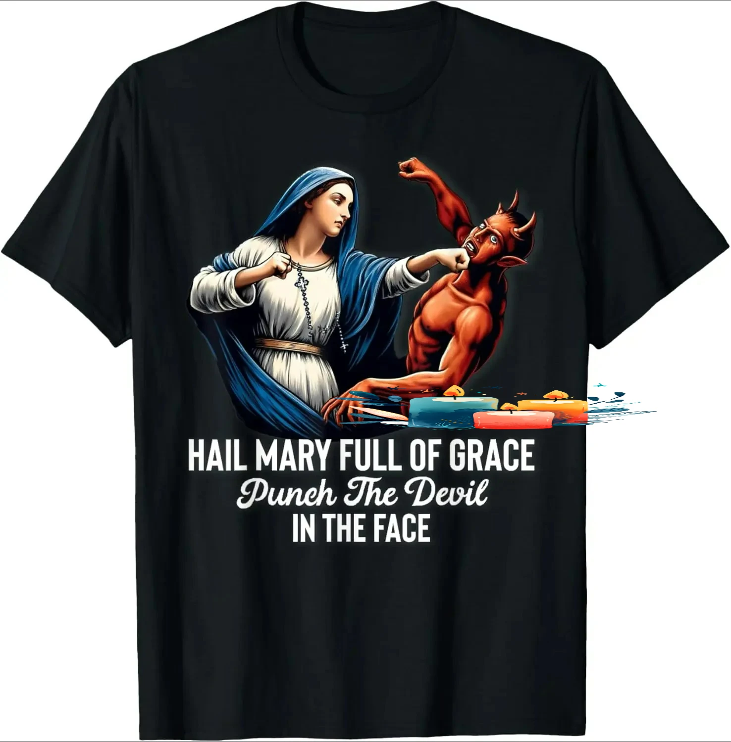 Hail Mary Full of Grace Punch the Devil in the Face Catholic T-Shirt 100% Cotton O-Neck Short Sleeve Summer Casual Mens T-shirt