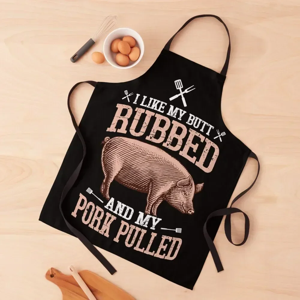 

I like My Butt Rubbed and My Pork Pulled Apron New year's Trim Cloth For Women Kitchen Man Apron