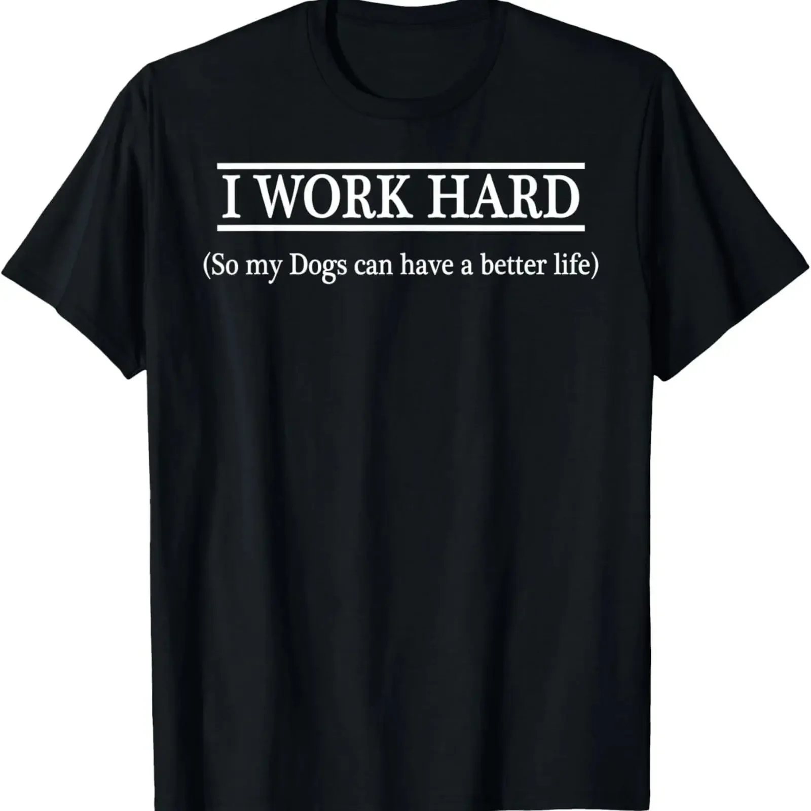 I WORK HARD so my Dogs can have a better life T Shirt vintage Washed streetwear fashion homme Stylish Breathable Unisex
