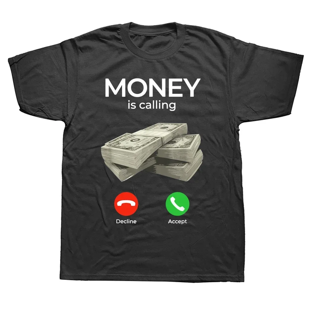 Money Is Calling Cash Funny Business T Shirts Graphic Cotton Streetwear Short Sleeve Birthday Gifts Summer Style T-shirt Men