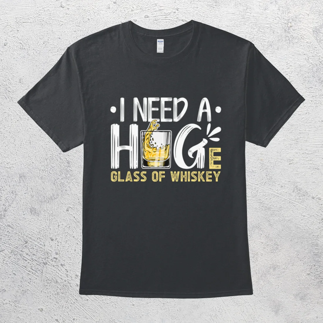 

I Need A Huge Glass Of Whiskey Funny Drinking Shirt