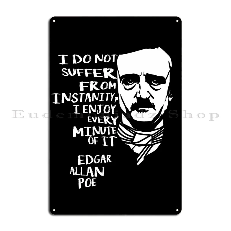 Edgar Allan Poe Quotes Horror Macabre Literary Poet Author Gift Metal Plaque Design Club Design Create Custom Tin Sign Poster