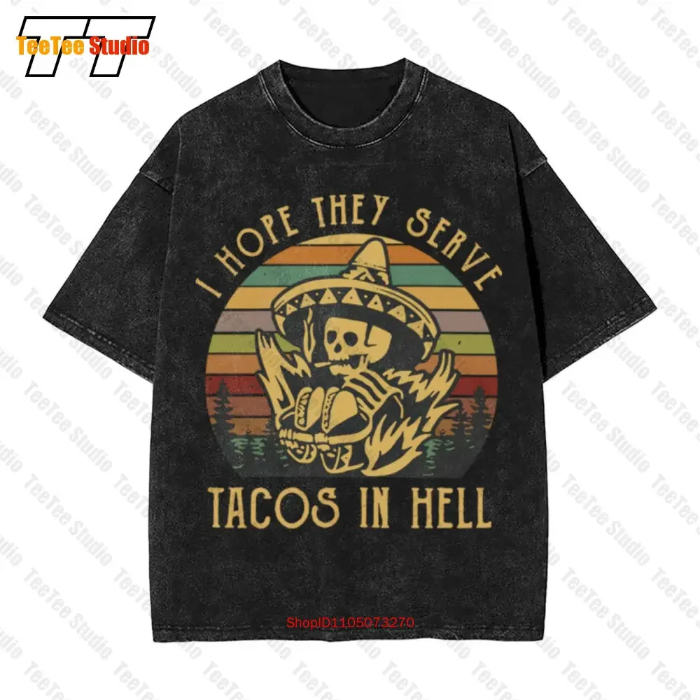 I Hope They Serve Tacos In Hell Skeleton Mexcian Food Lovers Vintage Oversized T-Shirt B904