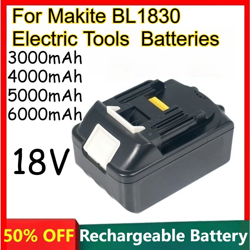 Lithium-ion Battery 3000mAh 4000mAh 5000mAh 6000mAh 18V for Makite BL1830 Electric Tools Rechargeable Batteries
