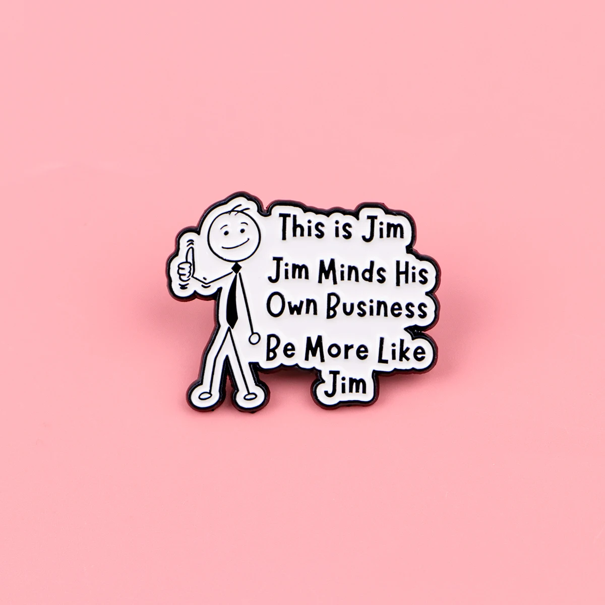 Dies ist der Jim-Quote-Emaille-Pin, lustige Zeichnung mit Menschenmotiv, Brosche, Anstecknadel, Abzeichen für Rucksack, Kleidung, Accessoires, Modeschmuck, Geschenke