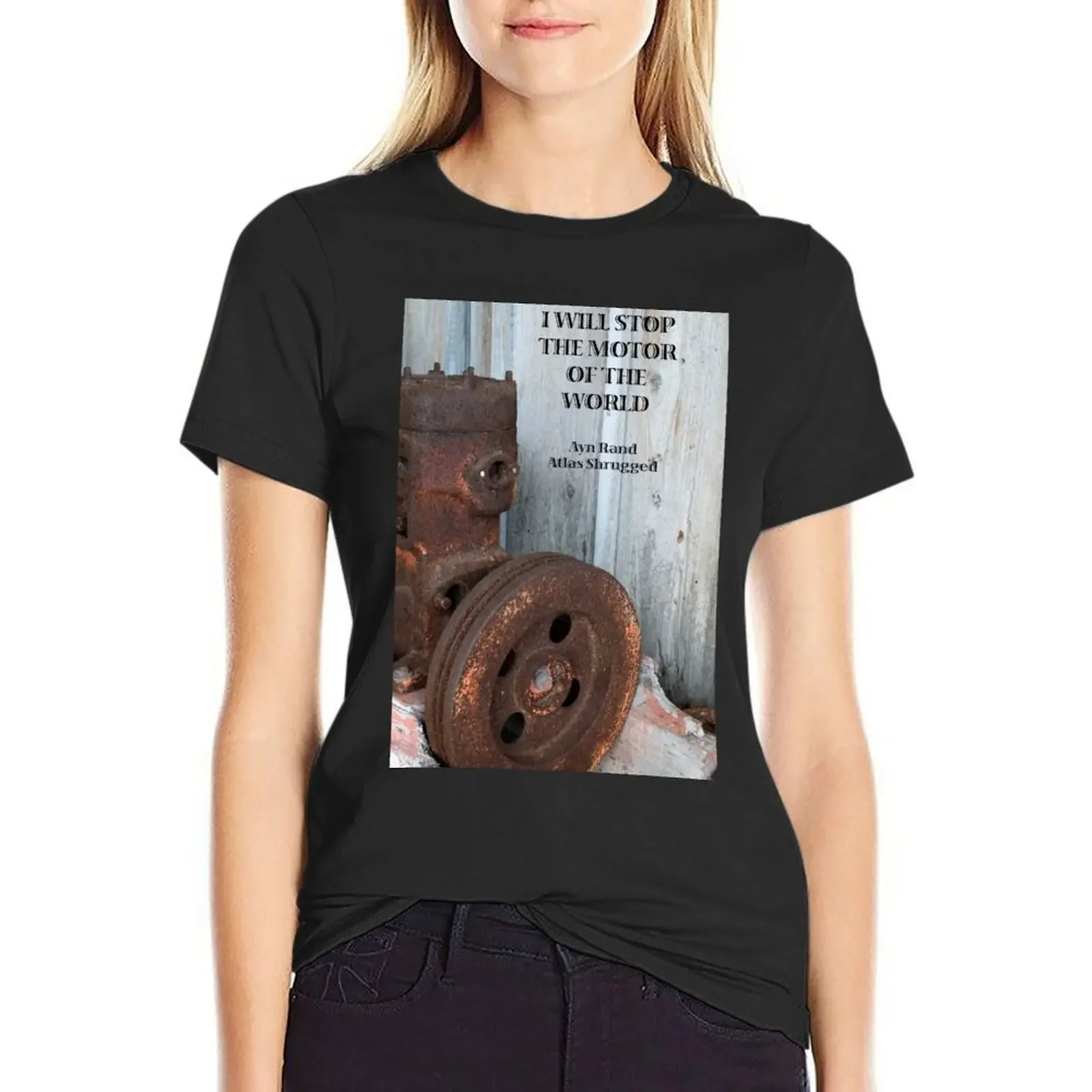 

I Will Stop the Motor of the World T-Shirt quick drying summer clothes korean fashion white t-shirt dress for Women sexy