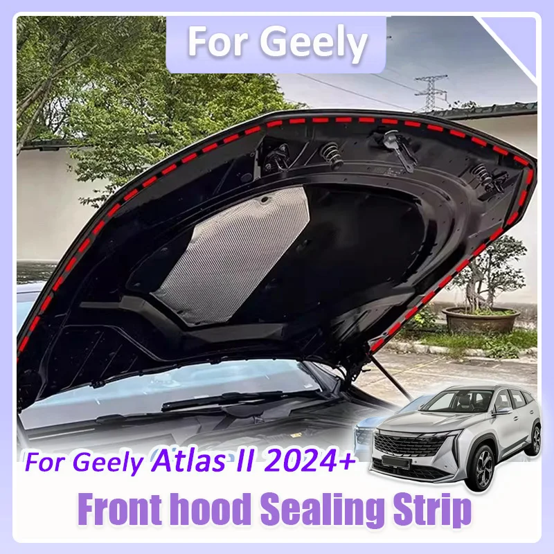 Car Front Hood Seal Soundproofing sealing strip Waterproof dustproof Accessories For Geely Atlas II Starray 2024 2025 Boyue L