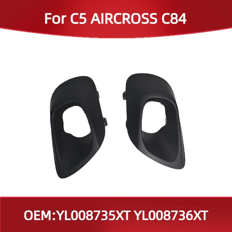 

YL008735XT YL008736XT Подходит для Citroen C5 AIRCROSS C84, рамка передней противотуманной фары