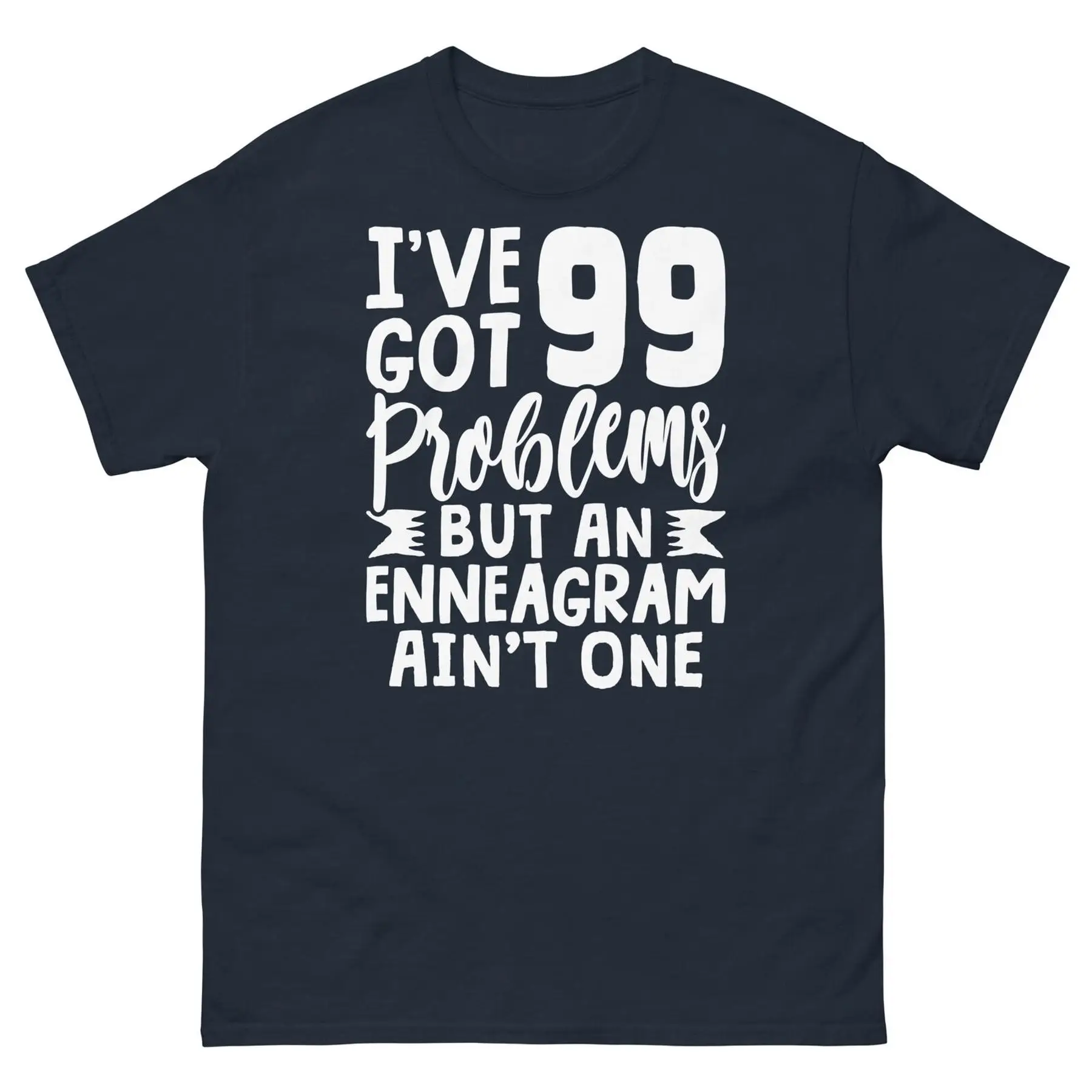 لقد حصلت على 99 مشكلة ولكن تي شيرت كلاسيكي للرجال من Enneagram Ain t One Personality