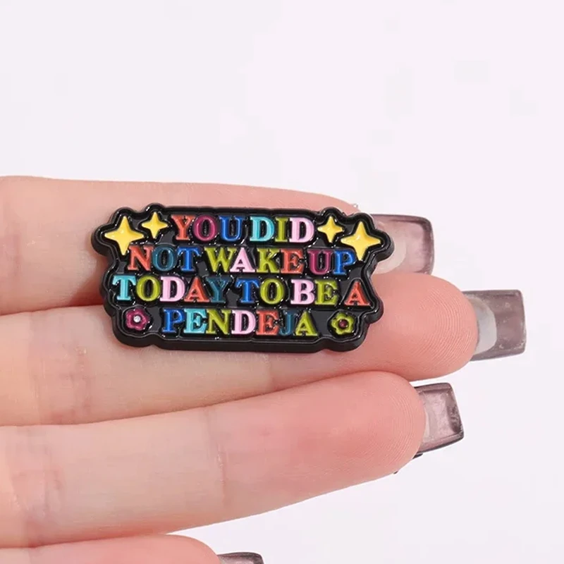 You Did Not Wake Up Today To Be A Pendeja Quotes Enamel Pins Funny Rainbow Letter Cartoon Brooches Lapel Badge Jewelry Wholesale