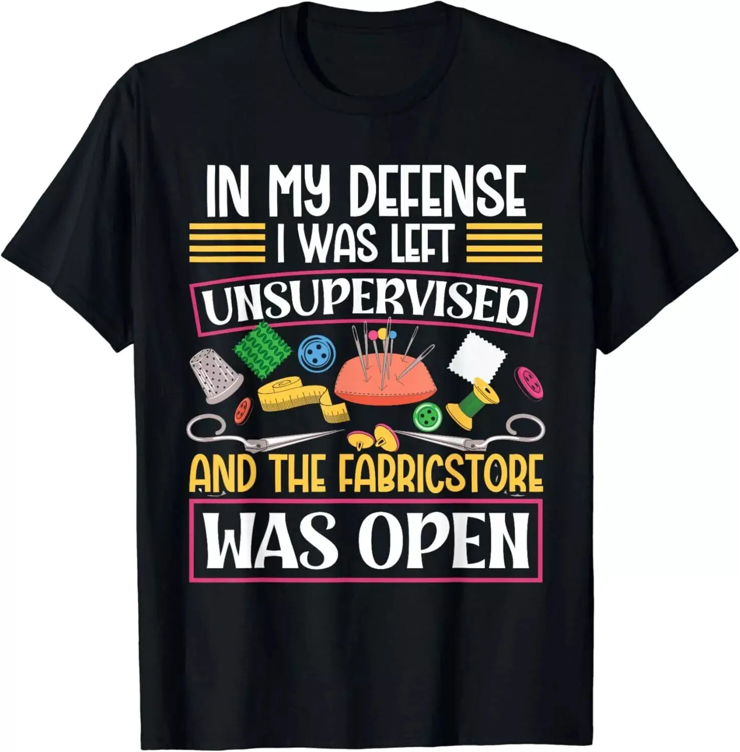 In my Defense i was left unsupervised Gift Unisex T-Shirt