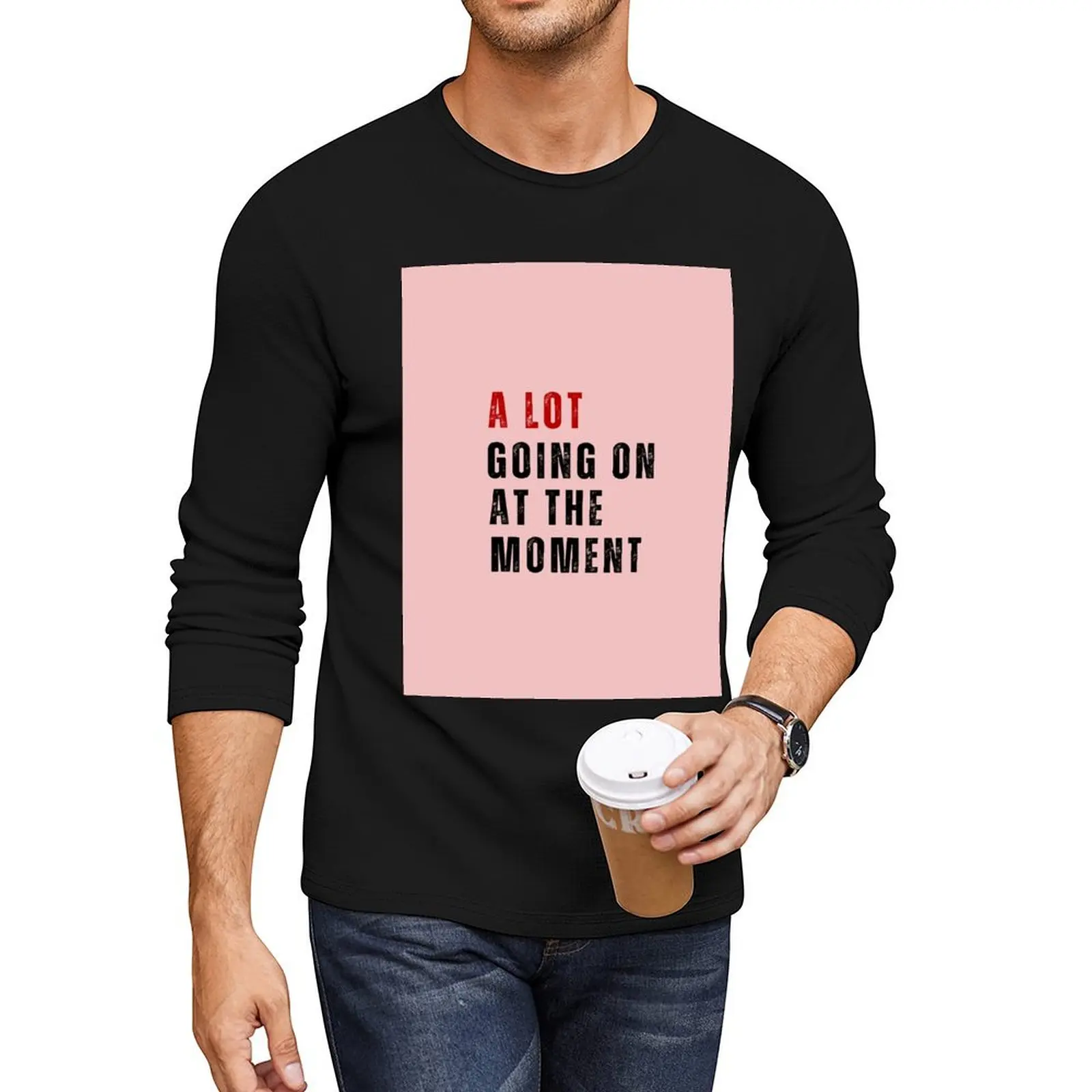 A Lot Going On At The Moment Long T-Shirt heavyweight t shirts Blouse mens t shirts